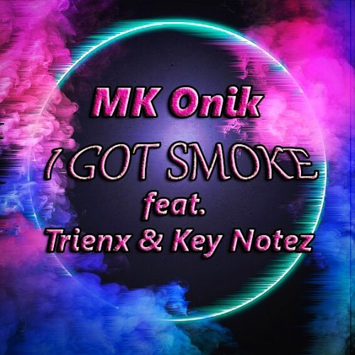 I Got Smoke (Ft Trienx, Key Notez)