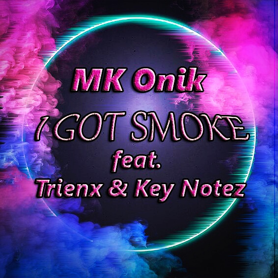 I Got Smoke (Ft Trienx, Key Notez)