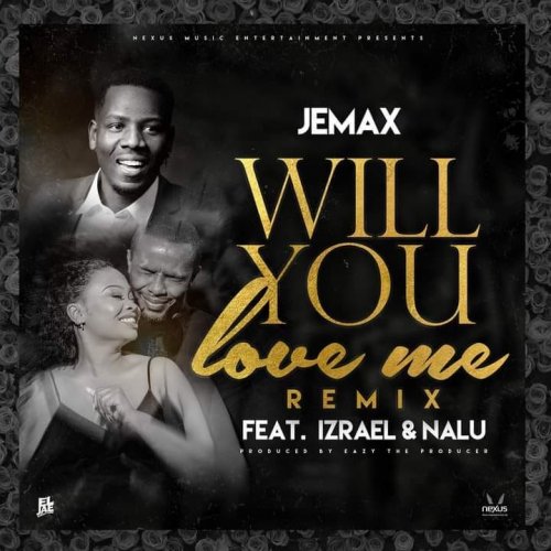 Will You Love Me (Remix) (Ft Izrael, Nalu)