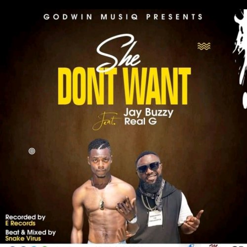 Jay Buzzy- she doesn't want   _ Ft Real G