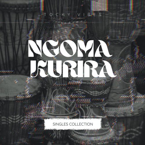 Ngoma Kurira by Tocky Vibes | Album