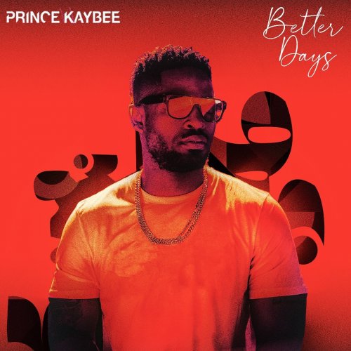 Better Days by Prince Kaybee | Album