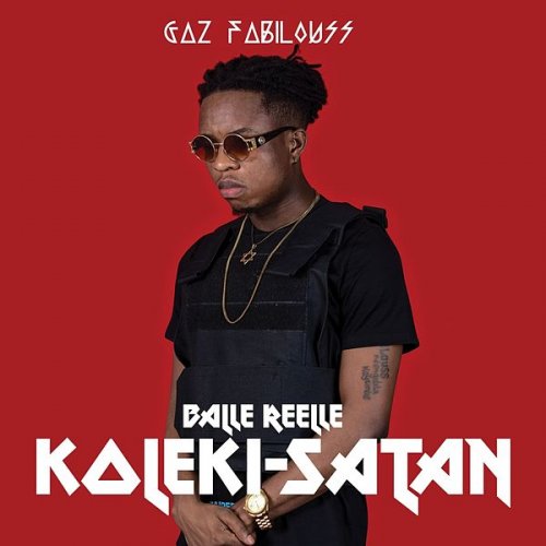Balle Reelle Koleki Satan by Gaz Fabilouss | Album