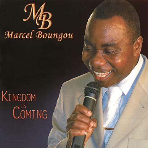 Kingdom Is Coming by Marcel Boungou | Album