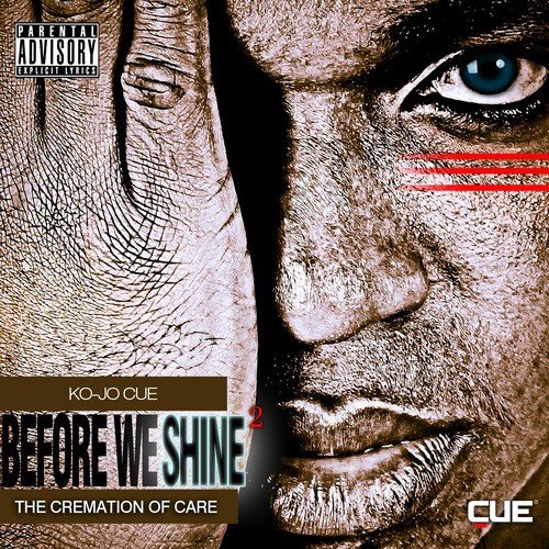 Before We Shine 2, The Cremation Of Care by Kojo Cue | Album