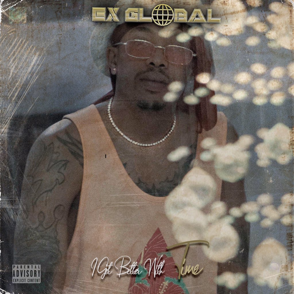 I Get Better With Time by Ex Global | Album