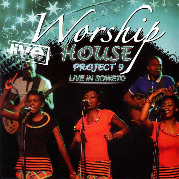 Project 9 (Live In Soweto) by Worship House | Album