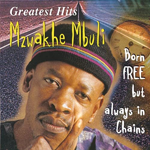 Greatest Hits (Born Free But Always In Chains)