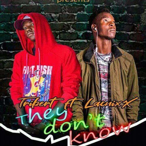 They Don't know (Ft Lacnixx)