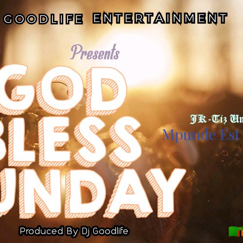 God bless Sunday (ftDj Goodlife)