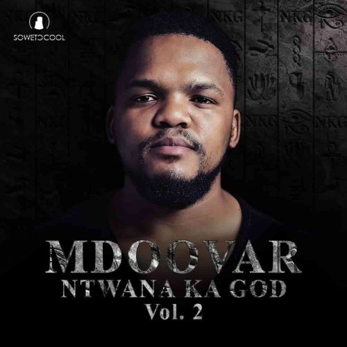 Ntwana Ka God Vol. 2 by Mdoovar | Album