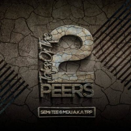 Tales Of The 2 Peers (Ft MDU aka TRP) by Semi Tee | Album