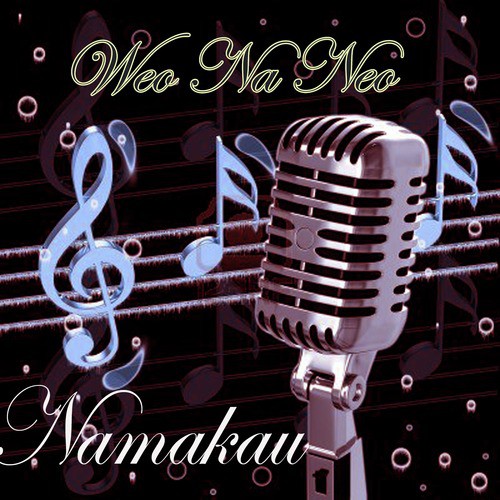 Weo Na Nawo by Namakau | Album