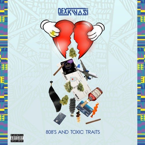 808’s and Toxic Traits by Dex Kwasi | Album