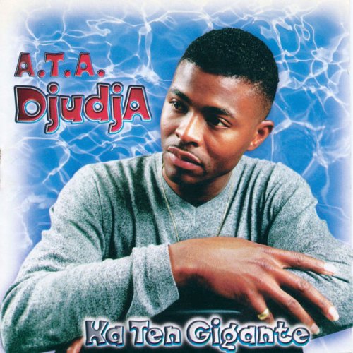 Ka Tem Gigante by A T A Djudja | Album