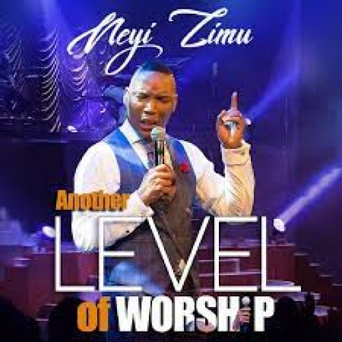 Another Level Of Worship by Neyi Zimu | Album