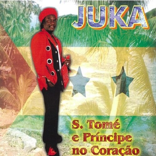 S. Tomé e Príncipe No Coração by Juka | Album