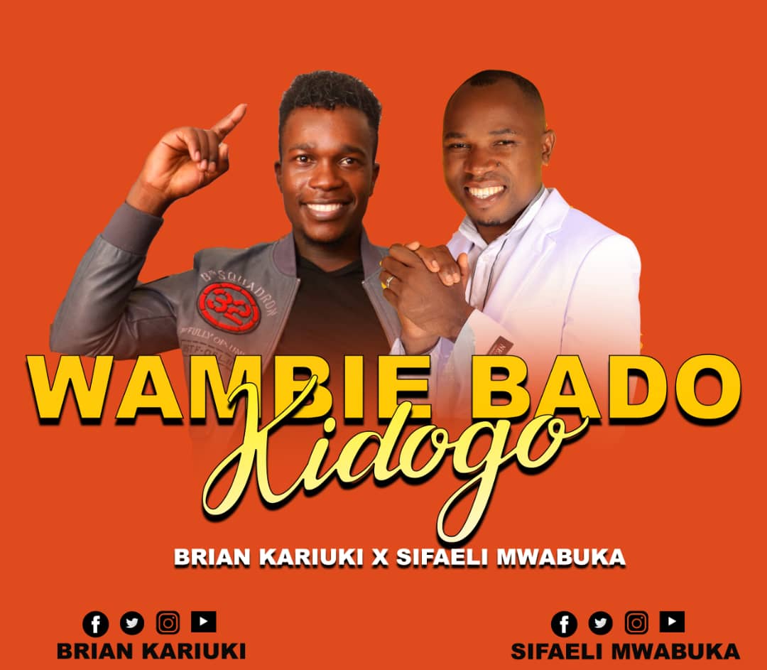 Wambie Bado Kidogo (Ft Sifaeli Mwabuka)