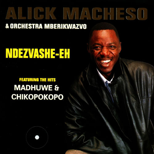 Ndezvashe Eh by Alick Macheso | Album