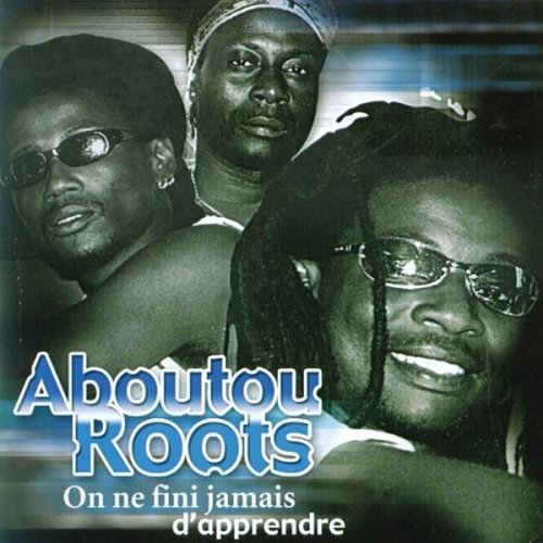 On Ne Finit Jamais d'apprendre by Aboutou Roots | Album