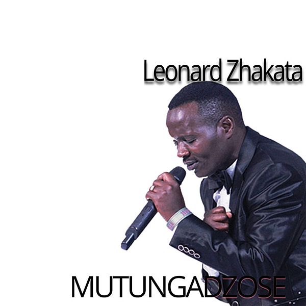 Mutunga Dzose by Leonard Zhakata | Album