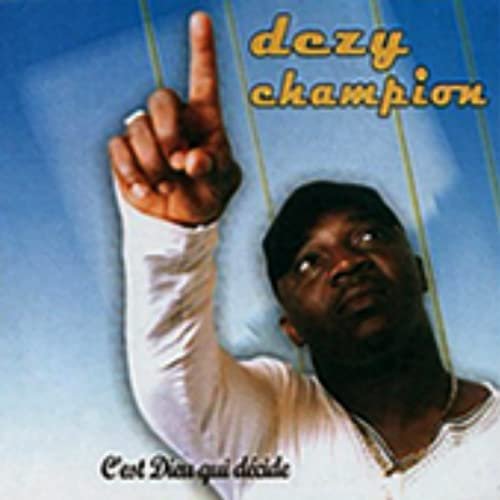 C'est Dieu qui décide by Dezy Champion | Album