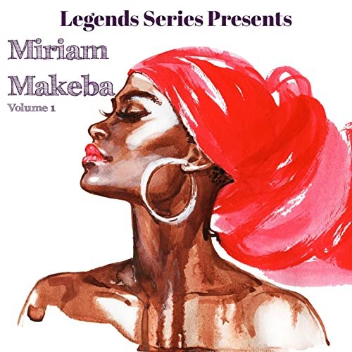 Legends Series Presents Miriam Makeba, Vol 1