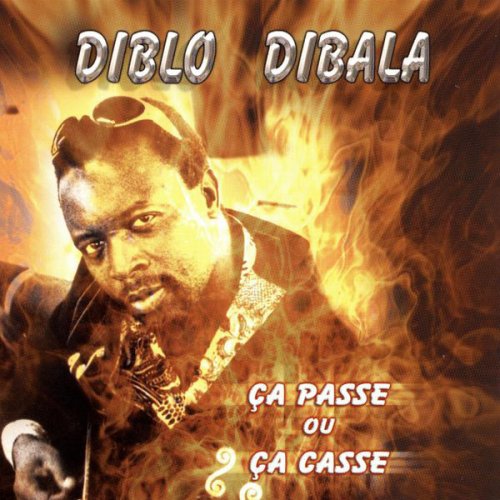 Ça Passe Ou Ca Casse by Diblo Dibala | Album