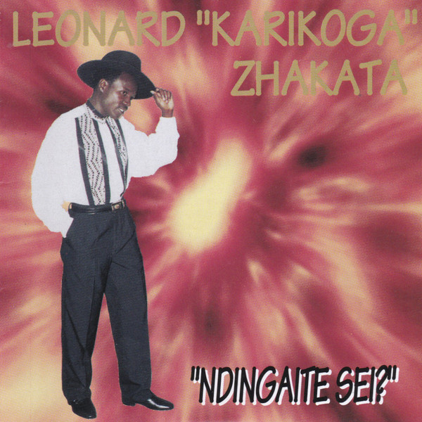 Ndingaite Sei by Leonard Zhakata | Album