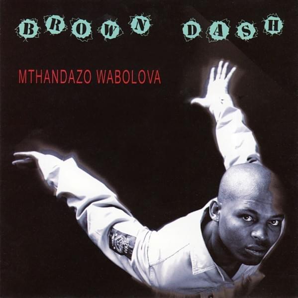 Mthandazo Wabolova by Brown Dash | Album