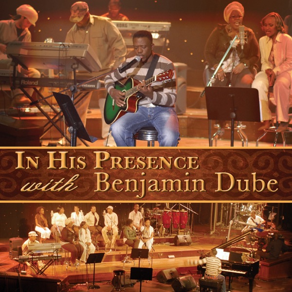 In His Presence by Benjamin Dube | Album