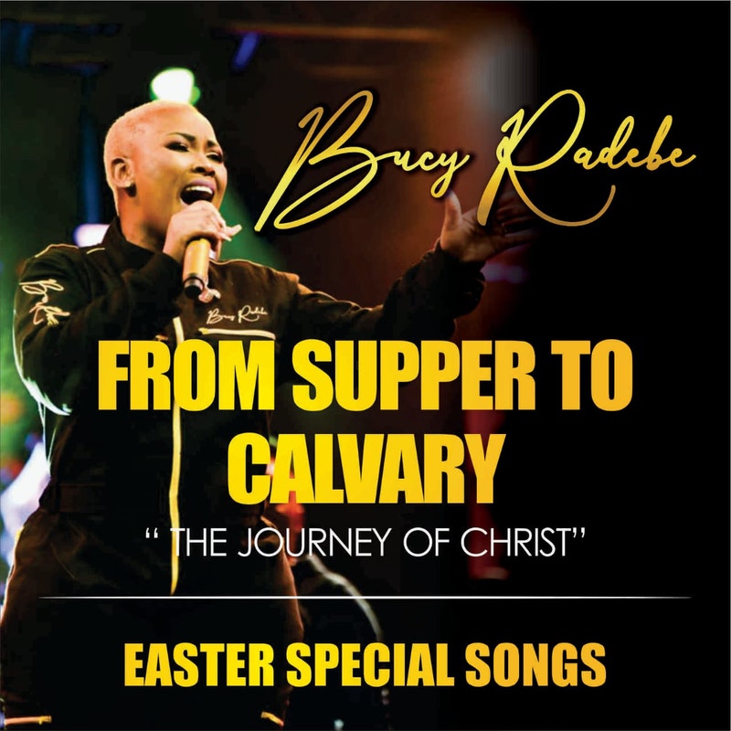 From Supper To Calvary by Bucy Radebe | Album