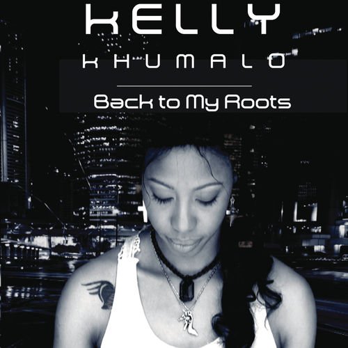 Back To My Roots by Kelly Khumalo | Album