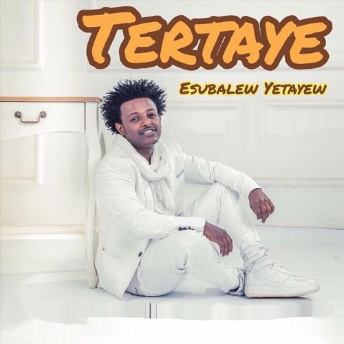 Tertaye by Esubalew Yetayew