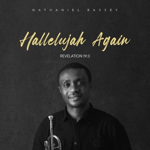Hallelujah Again (Revelation 19:3) by Nathaniel Bassey | Album