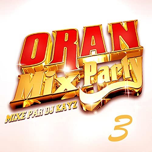 Oran Mix Party, Volume 3 by DJ Kayz