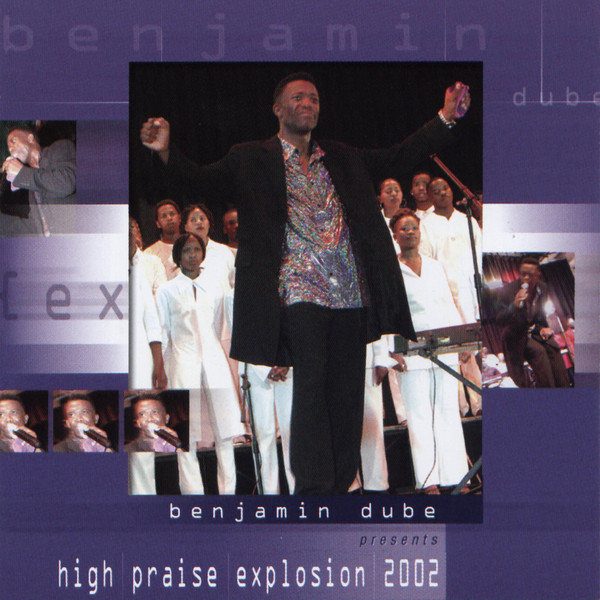 High Praise Explosion 2002 by Benjamin Dube | Album