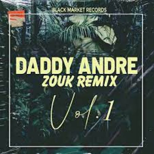 Zouk Remix,Vol 1 by Daddy Andre