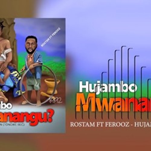 Hujambo Mwanangu (Ft Ferooz)