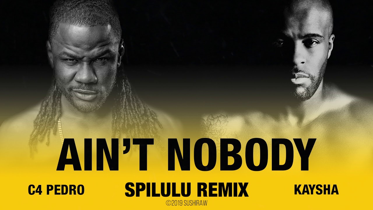 Ain't Nobody  Spilulu Remix (Ft Kaysha)