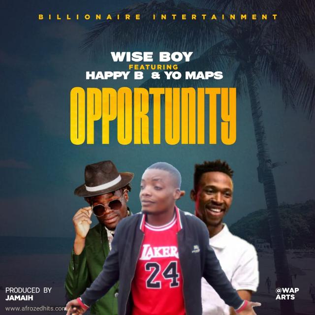 Oppotunity (Ft Happy Boy, Yo Maps)