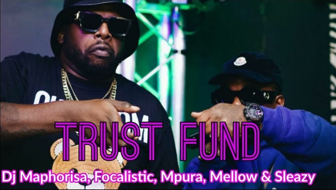 Trust Fund (Ft Focalistic, Mpura, Mellow, Sleazy)