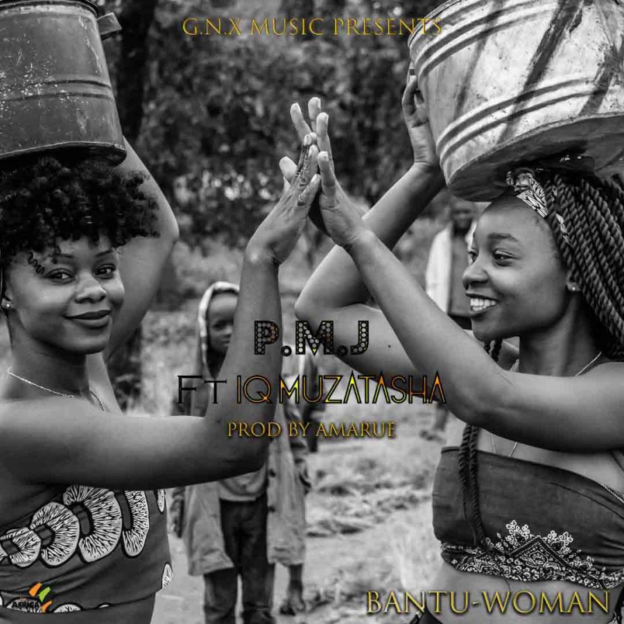 Bantu Woman (Ft IQ Muzatasha)