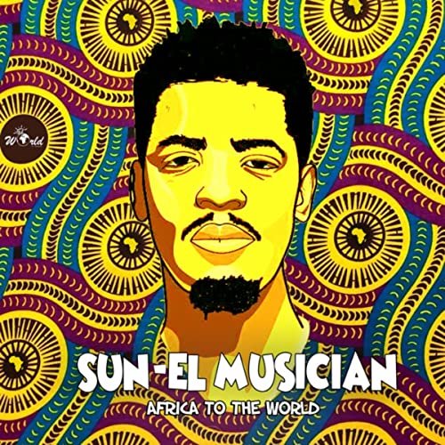 Africa To The World by Sun-El Musician | Album