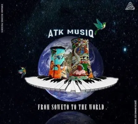 From Soweto To The World by ATK MusiQ | Album