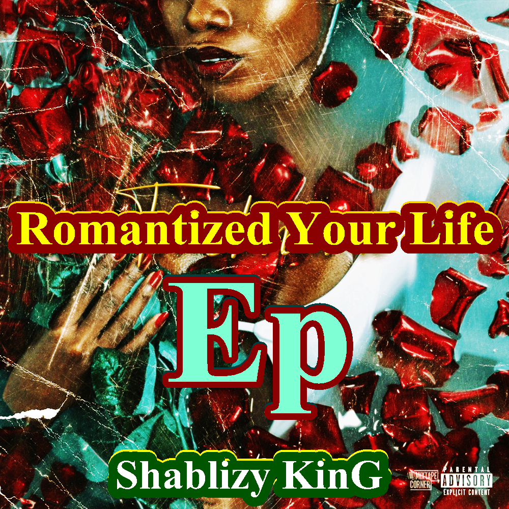 Romantized Your Life Ep by Shablizy King | Album