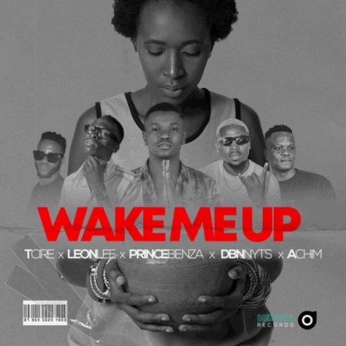 Wake Me Up (Ft Tcire Achim, Leon Lee, Dbn Nyts)