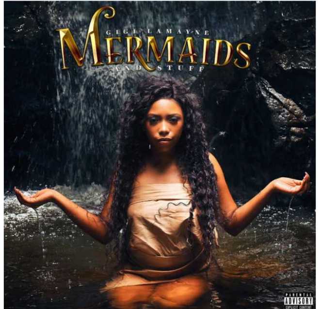 Mermaids And Stuff by Gigi lamayne | Album