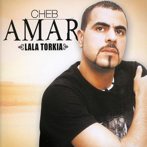 Cheb Amar, Lala Torkia by Cheb Amar | Album