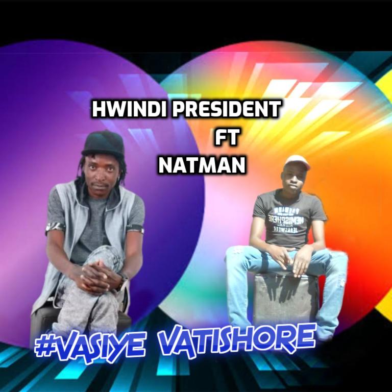 vasiye vatishore (Ft Hwindi President, Natman t)
